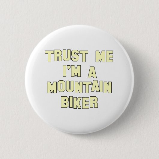 Vertrauen Sie, dass ich ich ein Mountainbiker bin Button (Vorderseite)
