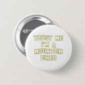 Vertrauen Sie, dass ich ich ein Mountainbiker bin Button (Vorne & Hinten)