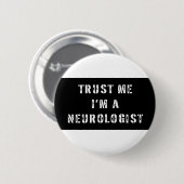 Vertrauen Sie, dass ich ich ein Neurologe bin Button (Vorne & Hinten)
