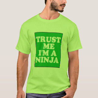 Vertrauen Sie, dass ich ich ein Ninja bin T-Shirt