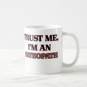 Vertrauen Sie, dass ich ich ein Osteopath bin Kaffeetasse