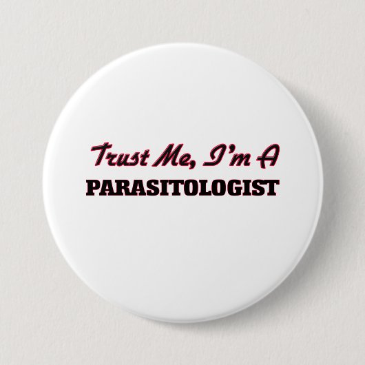 Vertrauen Sie, dass ich ich ein Parasitologe bin Button (Vorderseite)