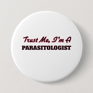 Vertrauen Sie, dass ich ich ein Parasitologe bin Button