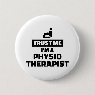 Vertrauen Sie, dass ich ich ein Physiotherapeut Button