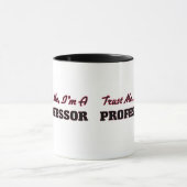 Vertrauen Sie, dass ich ich ein Professor bin Tasse (Zentrum)