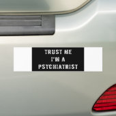 Vertrauen Sie, dass ich ich ein Psychiater bin Autoaufkleber (Auf Auto)