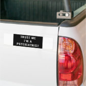 Vertrauen Sie, dass ich ich ein Psychiater bin Autoaufkleber (Auf Lkw)