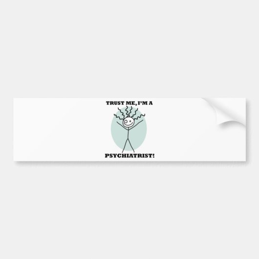 Vertrauen Sie, dass ich ich ein Psychiater bin Autoaufkleber (Vorne)