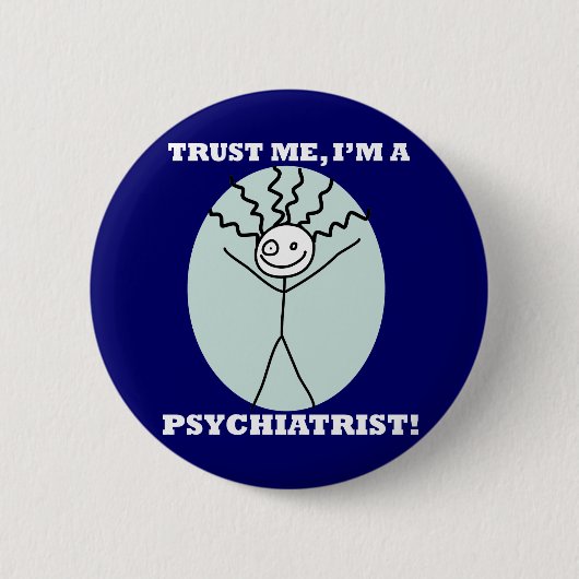 Vertrauen Sie, dass ich ich ein Psychiater bin Button (Vorderseite)