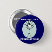 Vertrauen Sie, dass ich ich ein Psychiater bin Button (Vorne & Hinten)