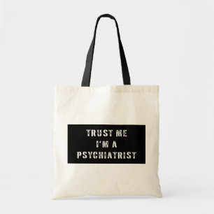 Vertrauen Sie, dass ich ich ein Psychiater bin Tragetasche
