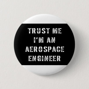 Vertrauen Sie, dass ich ich ein Raumfahrtingenieur Button