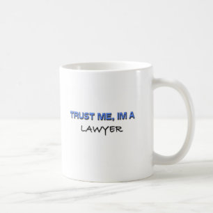 Vertrauen Sie, dass ich ich ein Rechtsanwalt bin Kaffeetasse