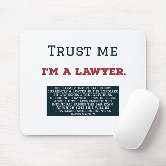 Vertrauen Sie, dass ich ich ein Rechtsanwalt bin Mousepad (Mit Mouse)