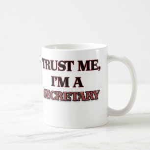 Vertrauen Sie, dass ich ich EIN SEKRETÄR bin Kaffeetasse
