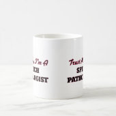 Vertrauen Sie, dass ich ich ein Sprachpathologe Kaffeetasse (Mittel)