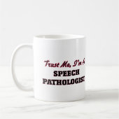 Vertrauen Sie, dass ich ich ein Sprachpathologe Kaffeetasse (Links)