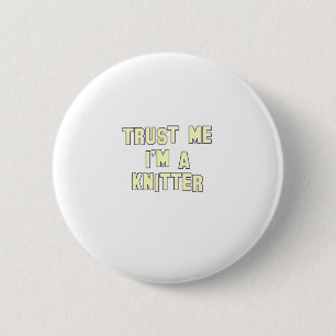 Vertrauen Sie, dass ich ich ein Stricker bin Button