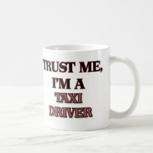 Vertrauen Sie, dass ich ich EIN TAXI-FAHRER bin Kaffeetasse