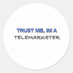 Vertrauen Sie, dass ich ich ein Telemarketer bin Runder Aufkleber