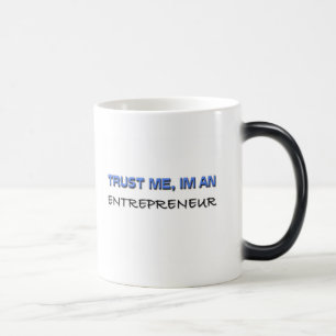 Vertrauen Sie, dass ich ich ein Unternehmer bin Verwandlungstasse