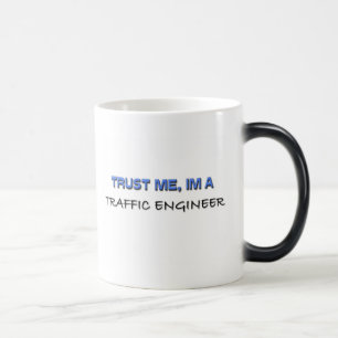 Vertrauen Sie, dass ich ich ein Verkehrs-Ingenieur Verwandlungstasse