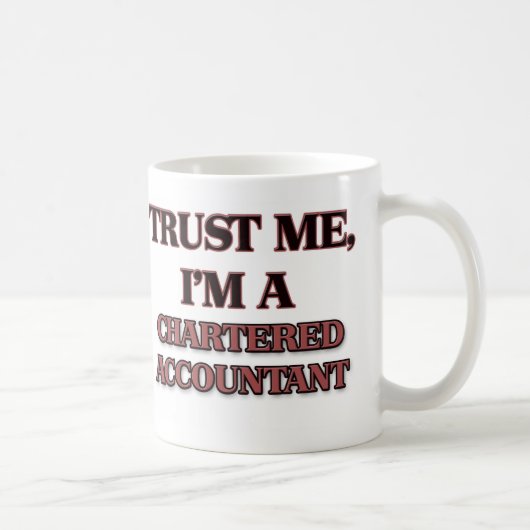 Vertrauen Sie, dass ich ich EIN WIRTSCHAFTSPRÜFER Kaffeetasse (Rechts)