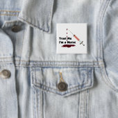 Vertrauen Sie, dass ich ich eine Krankenschwester Button (Beispiel)