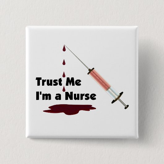 Vertrauen Sie, dass ich ich eine Krankenschwester Button (Vorderseite)