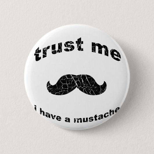 Vertrauen Sie, dass ich ich einen Schnurrbart habe Button (Vorderseite)