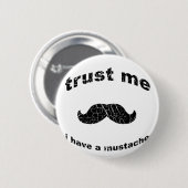 Vertrauen Sie, dass ich ich einen Schnurrbart habe Button (Vorne & Hinten)