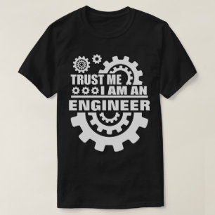 Vertrauen Sie, dass ich ich Ingenieur bin T-Shirt