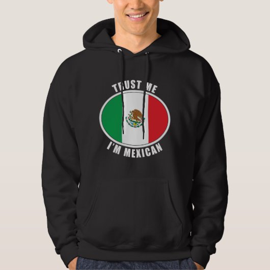 Vertrauen Sie, dass ich ich mexikanisch bin Hoodie (Vorderseite)