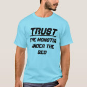Vertrauen Sie dem Monster unter dem Bett T-Shirt (Vorderseite)