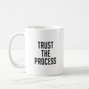 Vertrauen Sie dem Prozess Kaffeetasse