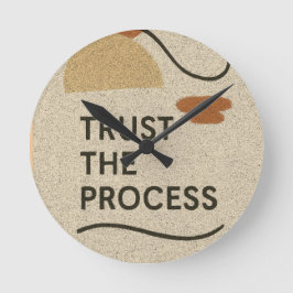 Vertrauen Sie dem Prozess Runde Wanduhr