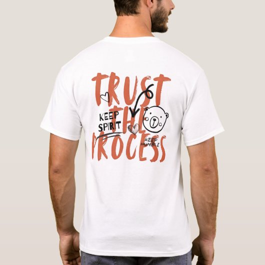 Vertrauen Sie dem Prozess T-Shirt (Rückseite)