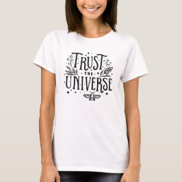 Vertrauen Sie dem Universum T-Shirt