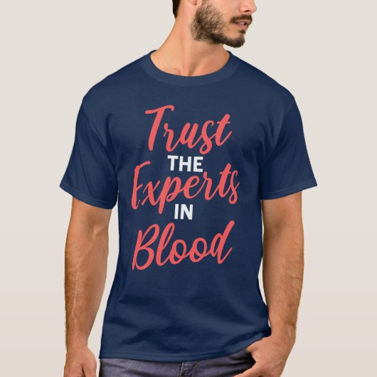 Vertrauen Sie den Experten für Blutphlebotomie T-Shirt (Vorderseite)