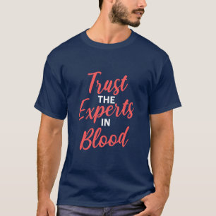 Vertrauen Sie den Experten für Blutphlebotomie T-Shirt