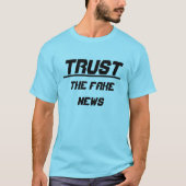 Vertrauen Sie den Fake News T-Shirt (Vorderseite)