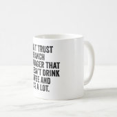 Vertrauen Sie einem Zweigstellenmanager nicht, der Kaffeetasse (VorderseiteRechts)