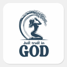 Vertrauen Sie einfach auf das Design Gottes Quadratischer Aufkleber