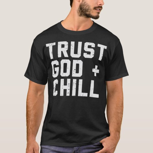 Vertrauen Sie Gott Chill Funny Jesus Faith Religiö T-Shirt (Vorderseite)