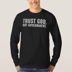 Vertrauen Sie Gott nicht der Regierung T-Shirt