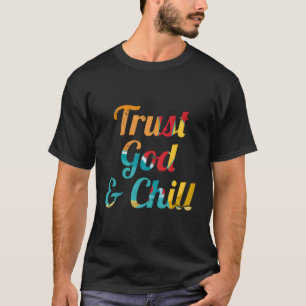 Vertrauen Sie Gott und Chill Spaß T-Shirt