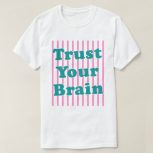 Vertrauen Sie Ihrem Gehirn Retro-Streifen T-Shirt