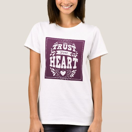 Vertrauen Sie Ihrem Herzen T-Shirt (Vorderseite)
