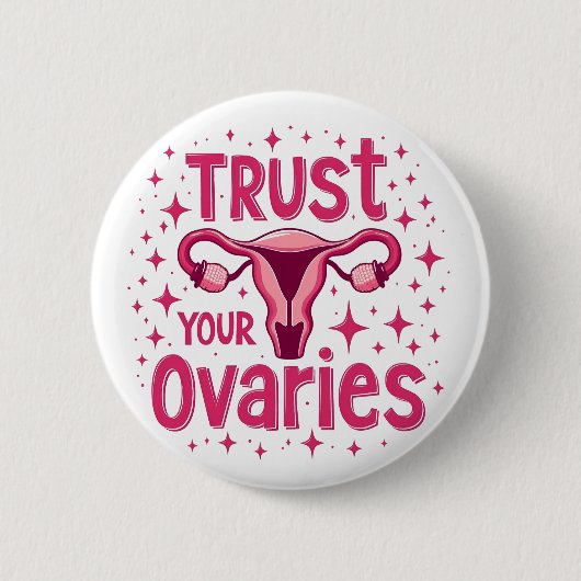 Vertrauen Sie Ihrem Ovarien Uterus-Bewusstsein Button (Vorderseite)