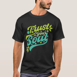 Vertrauen Sie Ihrem Soul T-Shirt